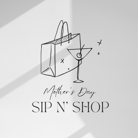 Mother&#39;s Day Sip N&#39; Shop